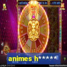 animes h*****